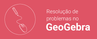 Resolução de problemas com GeoGebra